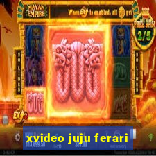 xvideo juju ferari